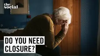 Do You Really Need Closure to Move On? | The Social
