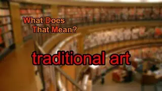 What does traditional art mean?