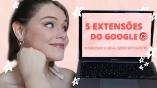 5 EXTENSÕES DO GOOGLE essenciais a qualquer estudante! | MARTA CATELA