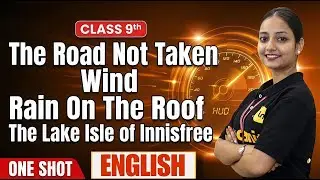 Class 9 English One Shot | The Road Not Taken | Wind | Rain On The Roof | Lake Isle of Innisfree