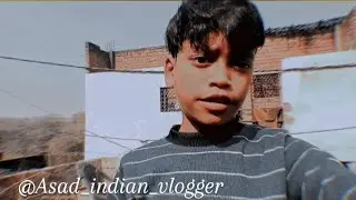 My First Vlog Video | My Long Video | My Vlog day 9 | @Asad_Indian_vlogger 