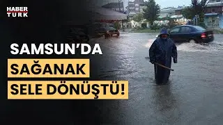 Samsun'da sağanak nedeniyle ev ve iş yerlerini su bastı