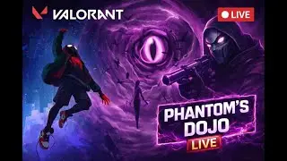 ValorantGrind Live |Valorant First &rarr; Spider-Man | Phantom&rsquo;s Dojo