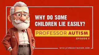 Why do some children lie so easily? Professor Aurism