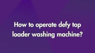 How to operate DEFY top loader Washing Machine?