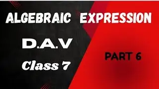 |ALGEBRAIC EXPRESSION| |DAV| | CLASS7| | PART 6|