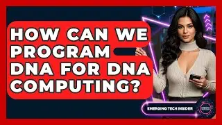 How Can We Program DNA For DNA Computing? - Emerging Tech Insider