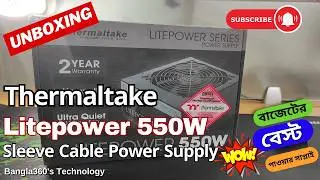 How to Thermaltake Litepower 550W Sleeve Cable Power Supply | Unboxing and Review