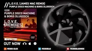 Purple Disco Machine & Boris Dlugosch - L.O.V.E. (James Mac Remix)