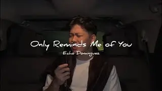 Only Reminds Me of You - Echo Dominguez (cover)