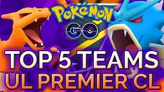 TOP 5 ULTRA LEAGUE PREMIER CLASSIC TEAMS FOR THE GO BATTLE LEAGUE