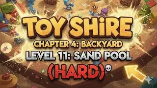 Toy Shire - Chapter 4: Backyard | Level 11: Sand Pool ( Hard )
