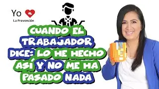 Dinámica intervención a trabajadores que dicen: Siempre lo he hecho así y no me ha pasado nada