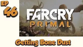 Far Cry Primal Episode 46 - Getting Bone Dust