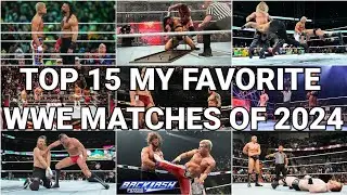 Top 15 My Favorite WWE Matches Of 2024