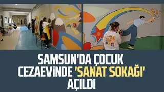 Samsun'da çocuk cezaevinde 'Sanat Sokağı' açıldı