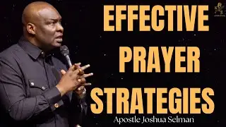 EFFECTIVE PRAYER STRATEGIES || APOSTLE JOSHUA SELMAN NIMMAK 