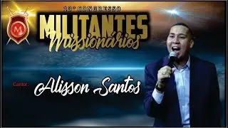 MILITANTES 2022- CANTOR ALISSON SANTOS