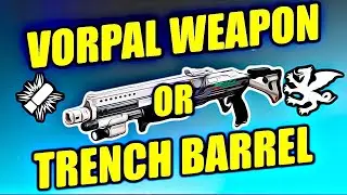 What's Better Vorpal Weapon or Trench Barrel?