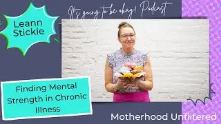 Leanne Stickles: Finding Mental Strength in Chronic Illness