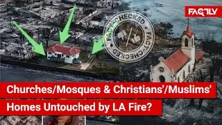FACT CHECK: Do Viral Images Show Churches/Mosques & Christians'/Muslims' Homes Untouched by LA Fire?