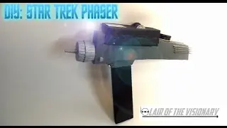 DIY: Star Trek TOS Phaser - Lair of the Visionary