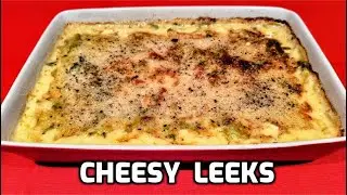 The Best Cheesy Leeks | Creamy Cheesy Leek Bake | Leeks with Cream & Cheese| Homemade Food By Tania