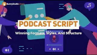 Podcast Script: Winning Formats, Styles, And Structure