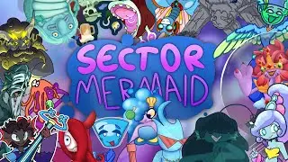 Sector Mermaid - Full Song (ft. many folks)
