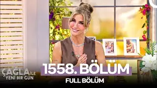 Çağla ile Yeni Bir Gün 1558. Bölüm