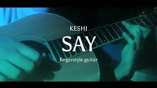 keshi - say (fingerstyle guitar cover)