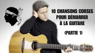 Démarrer la guitare corse : les 10 meilleures chansons (Partie 1)