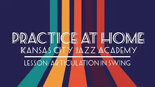 Lesson: Articulation In Swing - Kansas City Jazz Academy