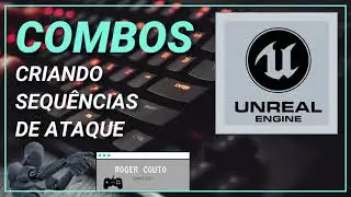 Unreal Engine - Sequencias de ataques (Combos)