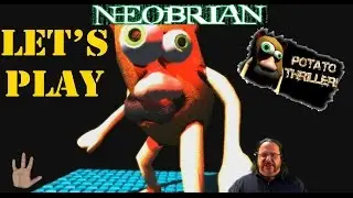 Let's Play Potato Thriller - Enjoy Some Deep Fried NeoBrian: Part 1
