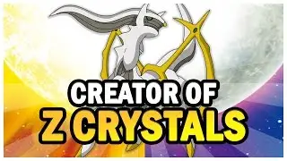 Arceus, the CREATOR of Z Crystals?! - Pok&eacute;mon Theory