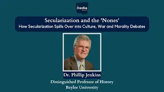 Secularization and the 'Nones' with Dr. Phillip Jenkins