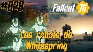[Fallout 76] #028 : Les robots de Whitespring