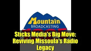 Sticks Media's Big Move: Reviving Missoula's Radio Legacy