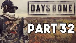 DAYS GONE Walkthrough Gameplay Part 32 - SURVIVING