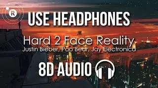 Justin Bieber, Poo Bear, Jay Electronica - Hard 2 Face Reality (8D AUDIO)