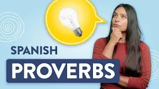15 Spanish Proverbs That Will Inspire You