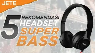 5 Headset Super Bass yang Nggak Bikin Kamu Kecewa | Sekilas JETE