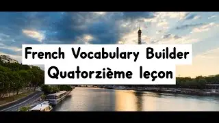 French Vocabulary Builder- Quatorzi&egrave;me le&ccedil;on- lugubre, entrave, &eacute;carter...