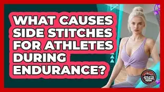 What Causes Side Stitches For Athletes During Endurance? - Athletes Training Room