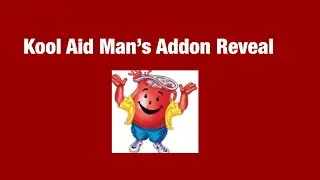 Kool Aid Man&rsquo;s Addon Reveal