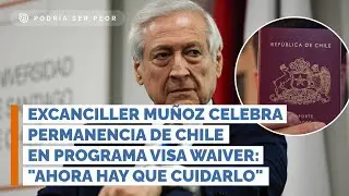 Excanciller Muñoz celebra permanencia de Chile en programa Visa Waiver: 