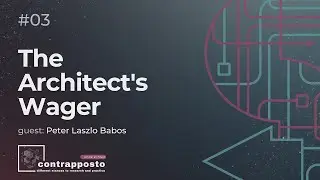 #03 contrapposto | The Architect's Wager | guest: Peter L&aacute;szl&oacute; Babos