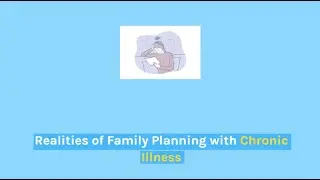 Realities of Family Planning with Chronic Illness | Fibromyalgia Awareness | Fibromyalgia