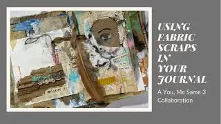 3 Ways to use Fabric in Your Journal  *You,Me Same 3 Collaboration*